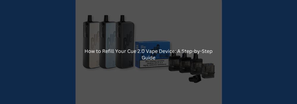 How to Refill Your Cue 2.0 Vape Device: A Step-by-Step Guide Cue-Vapor How to Refill Your Cue 2.0 Vape Device: A Step-by-Step Guide Cue-Vapor