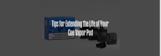 Tips for Extending the Life of Your Cue Vapor Pod