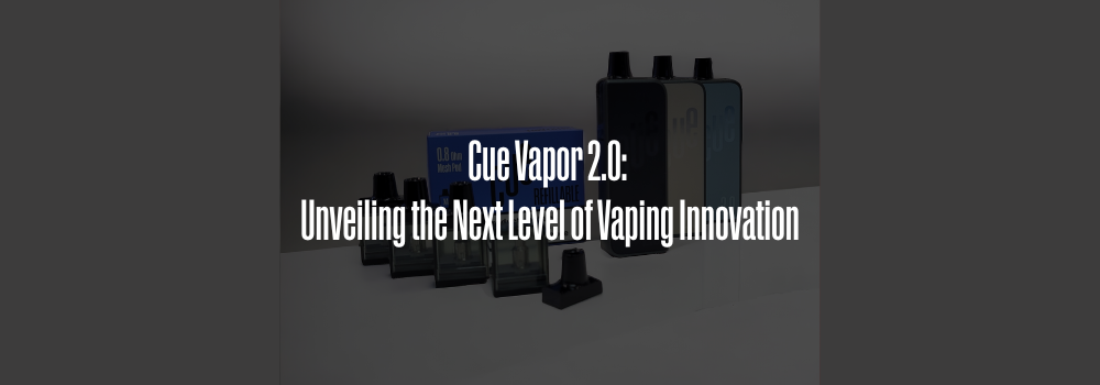 Cue Vapor 2.0: Unveiling the Next Level of Vaping Innovation