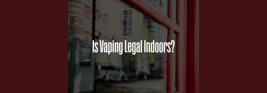 Is Vaping Legal Indoors?