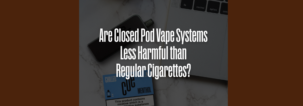 CUE Closed Pod Vape Systems Less Harmful than Regular Cigarettes