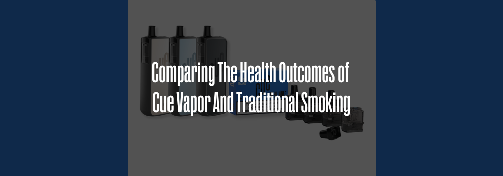 Comparing The Health Outcomes of Cue Vapor And Traditional Smoking