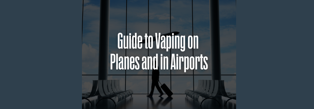 Guide to Vaping on Planes and in Airports