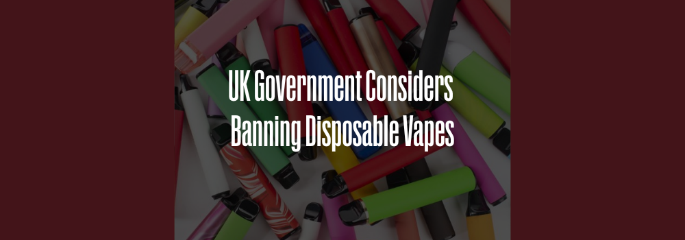 The UK Government Considers Banning Disposable Vapes